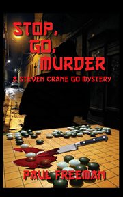 Stop, go, murder. A Steven Crane Go Mystery cover image