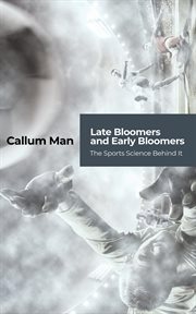 Late bloomers and early bloomers : the sports science behind it cover image