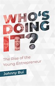 Who's Doing It? : the Rise of the Young Entrepreneur cover image