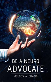 Be a neuro-advocate. An Intersectional Exploration of Neurological Diseases and Brain-Health Advocacy cover image