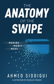 The anatomy of the swipe : making money move cover image
