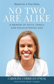 No two are alike. Faith, Family, and Encountering God cover image