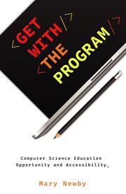 Get with the program. Computer Science Education Opportunity and Accessibility cover image