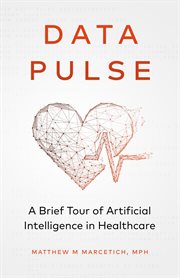 Data pulse. A Brief Tour of Artificial Intelligence in Healthcare cover image
