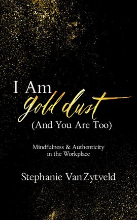 Cover image for I Am Gold Dust (And You Are Too)