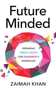 Future minded : preparing today's youth for tomorrow's workplace cover image