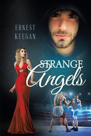 Strange angels : a love story minus the candy hearts and flowers cover image