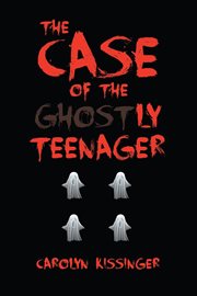 The case of the ghostly teenager cover image