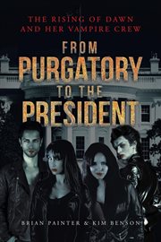 The rising of dawn and her vampire crew. From Purgatory to the President cover image