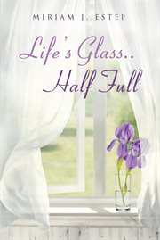 Life's glass.. half full cover image