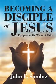 Becoming a disciple of jesus. Equipped to Do Works of Faith cover image