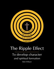 The ripple effect : to develop character and spiritual formation cover image