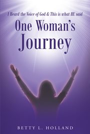 I heard the voice of god & this is what he said. One Woman's Journey cover image