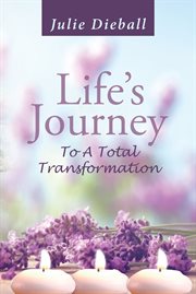 Life's journey to a total transformation cover image