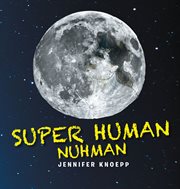 Super human nuhman: the real man in the moon. The Real Man in The Moon cover image