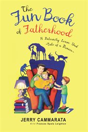 The fun book of fatherhood : or, How the animal kingdom is helping to raise the wild kids at our house cover image