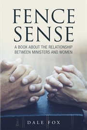 Fence sense. A Book about the Relationship between Ministers and Women cover image