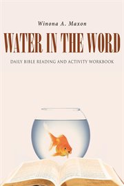 Water in the word. Daily Bible Reading and Activity Workbook cover image