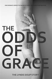The odds of grace. The Lynde Doup Story cover image