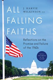ALL FALLING FAITHS;REFLECTIONS ON THE PROMISE AND FAILURE OF THE 1960S cover image