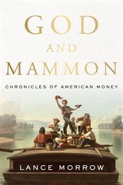 God and Mammon : chronicles of American money cover image