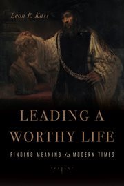 Leading a worthy life. Finding Meaning in Modern Times cover image