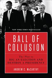 Ball of collusion. The Plot to Rig an Election and Destroy a Presidency cover image