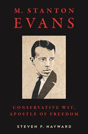 M. Stanton Evans : conservative wit, apostle of freedom cover image