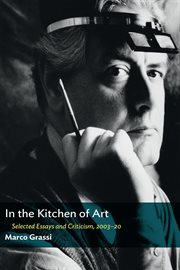 In the kitchen of art. Selected Essays and Criticism, 2003-20 cover image