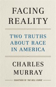 Facing reality : two truths about race in America cover image