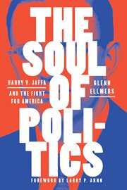 The Soul of Politics: Harry V. Jaffa and the Fight for America cover image