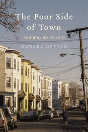 The poor side of town : and why we need it cover image