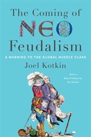 Coming of Neo-Feudalism : A Warning to the Global Middle Class cover image