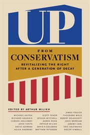 Up From Conservatism : Revitalizing the Right after a Generation of Decay cover image