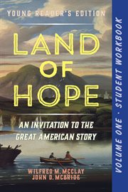A Student Workbook for Land of Hope, Volume 1 : An Invitation to the Great American Story cover image