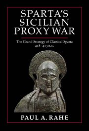 Sparta's Sicilian Proxy War : The Grand Strategy of Classical Sparta, 418-413 BC cover image