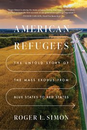 American Refugees : The Untold Story of the Mass Migration from Blue to Red States cover image