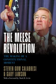 The Meese Revolution : The Making of a Constitutional Moment cover image