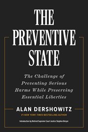 The Preventive State : The Challenge Of Preventing Serious Harms While Preserving Essential Liberties cover image