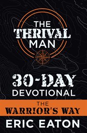 The thrival man 30-day devotional. The Warrior's Way cover image