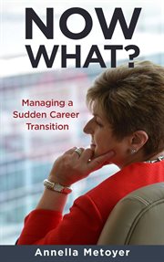 Now what? managing a sudden career transition cover image