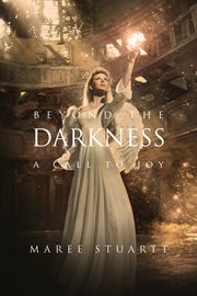 Beyond the darkness. A Call to Joy cover image