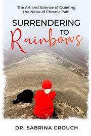 Surrendering to rainbows cover image