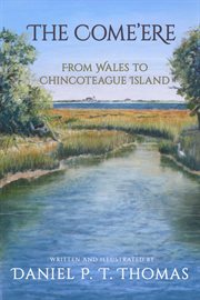 The come'ere. From Wales to Chincoteague Island cover image