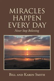 Miracles happen every day. Never Stop Believing cover image