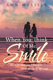 When you think of me, smile. My Life and the Changes That Made It Special cover image