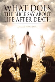 What does the bible say about life after death? cover image