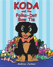 Koda and the Polka-Dot Bow Tie cover image