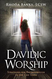 Davidic worship. Strategies for Breakthrough in the End Times cover image