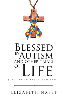 Cover image for Blessed by Autism and Other Trials of Life